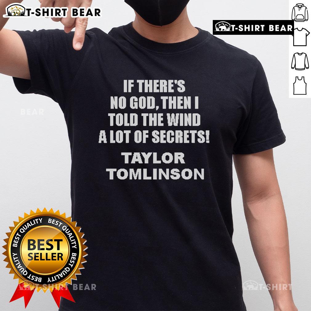 Official If There's No God Then I Told The Wind A Lot Of Secrets Tomlinson T-Shirt Official 'If There's No God Then I Told The Wind A Lot Of Secrets' Tomlinson T-Shirt design featuring bold typography.