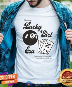 Official I'm In My Lucky Girl Era I'm The Luckiest Girl In The World T-Shirt