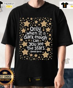 Alt Text: Official Kamala Only When It Is Dark Enough Can You See The Stars T-Shirt featuring a motivational design in vibrant colors.