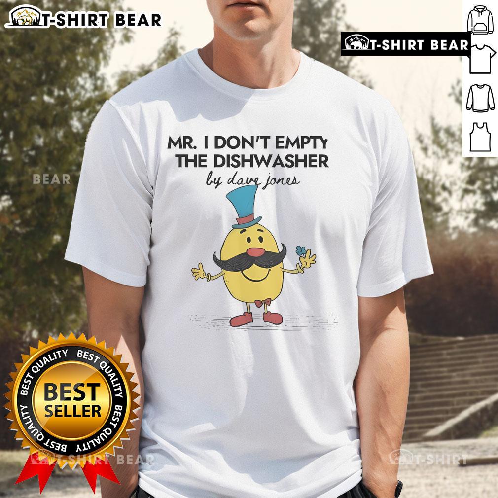 Official Mr I Don'T Empty The Dishwasher By Dave Jones T Shirt Official Mr I Don'T Empty The Dishwasher T-Shirt by Dave Jones, featuring a humorous design for dishwashing enthusiasts.