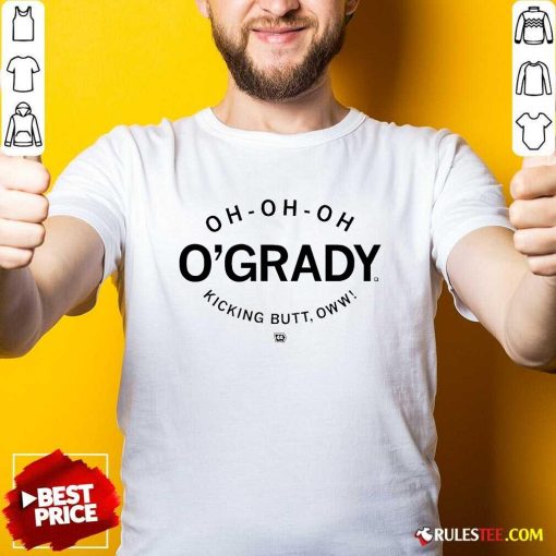 Official Oh Oh Oh O'grady Kicking Butt Oww T-Shirt