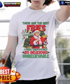 Official Santa Trump McDonald's Christmas T-Shirt featuring 'These Are The Best Fries I Made Them Myself' design.