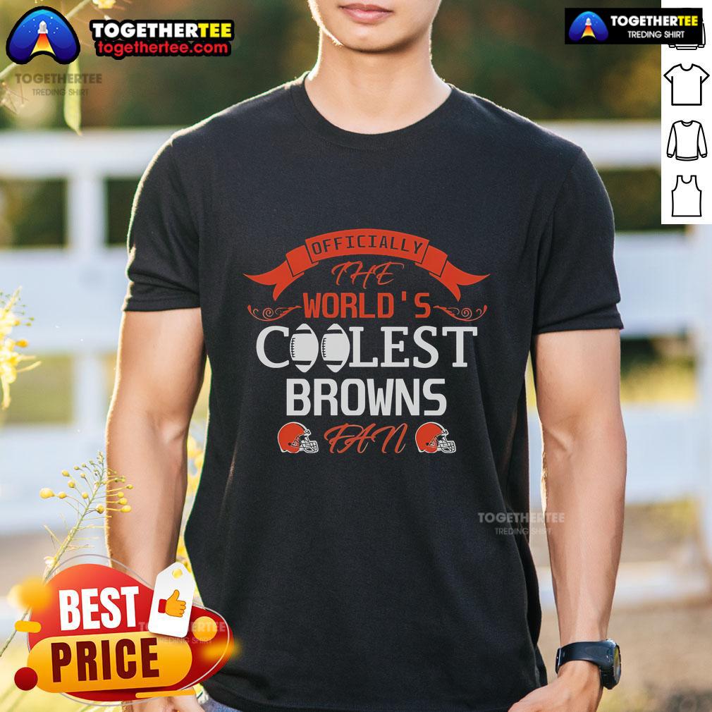 Official The World'S Coolest Cleveland Browns Fan T Shirt Alt Text: Official The World's Coolest Cleveland Browns Fan T-Shirt featuring bold graphics and team colors for die-hard fans.