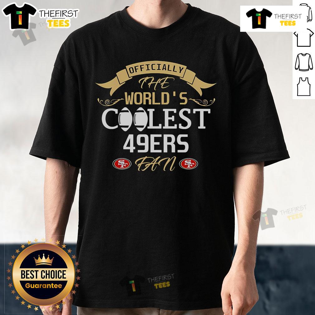 Official The World'S Coolest San Francisco 49Ers Fan T Shirt Official San Francisco 49ers fan t-shirt featuring bold graphics and vibrant colors for ultimate team spirit.