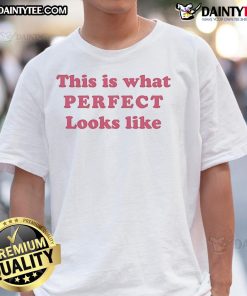 Official This Is What Perfect Looks Like T-Shirt featuring a stylish design and vibrant colors for a trendy look.
