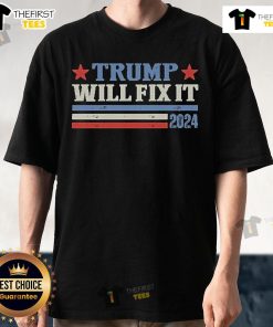 Official Trump Will Fix It T-Shirt featuring Donald Trump 2024 for President design, perfect for campaign supporters.