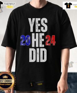 Official Yes He Can And Yes He Did Trump Won 2024 T-Shirt featuring bold text and patriotic colors for supporters.