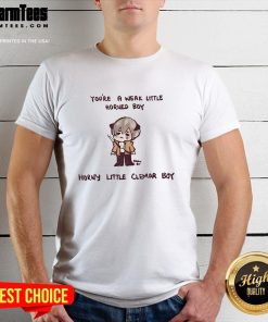 Official You're A Weak Little Horned Boy Horny Little Clemar Boy T-Shirt