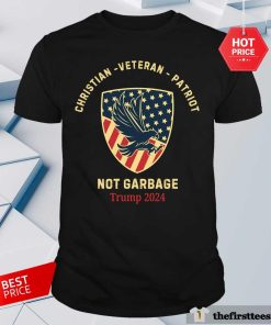 Original Christian Veteran Patriot Not Garbage Trump 2024 T-Shirt