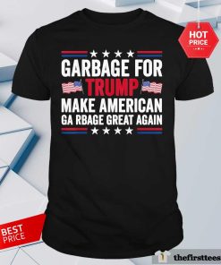 Original Garbage For Trump Make American Garbage Great Again T-Shirt