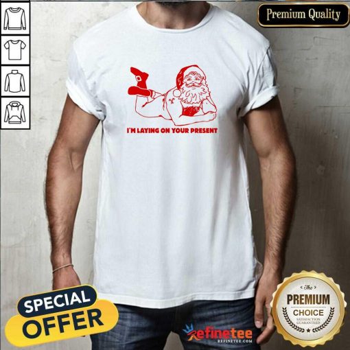 Original Naked Santa Claus I'm Laying On Your Present T-Shirt