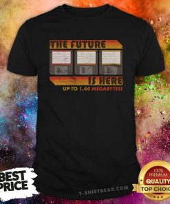 Original The Future Is Here Up To 1 44 Megabytes Floppy Disk Retro T-Shirt