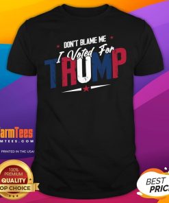 Premium Don't Blame Me I Voted For Trump T-Shirt