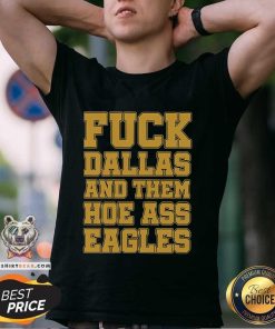Premium Fck Dallas And Them Hoe Ass Eagles T-Shirt