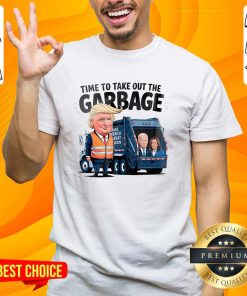 Premium Garbage For Trump 2024 Time To Take Out Garbage Biden T-Shirt
