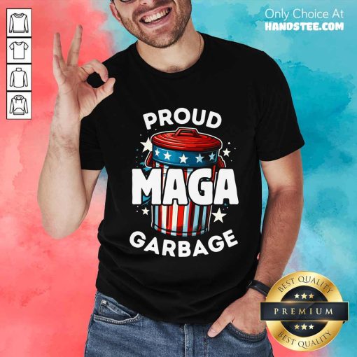 Premium Proud MAGA Garbage T-Shirt