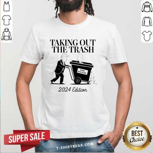 Premium Taking Out The Trash 2024 Edition Funny Pro Trump Election T-Shirt