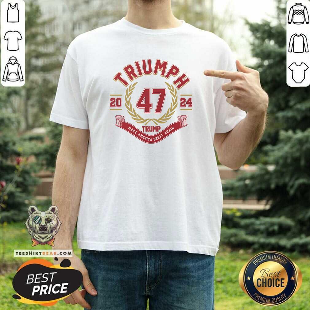 Shirt Premium Triumph Trump Make America Great Again 47 President T-Shirt