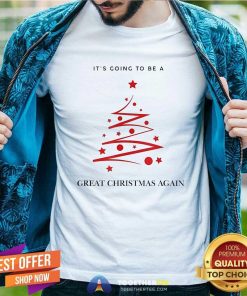 Premium Trump Christmas 2024 It's Going To Be A Great Christmas Again T-Shirt