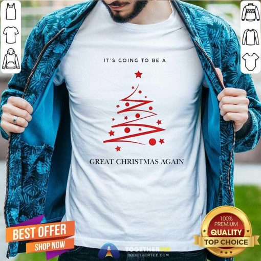 Premium Trump Christmas 2024 It's Going To Be A Great Christmas Again T-Shirt