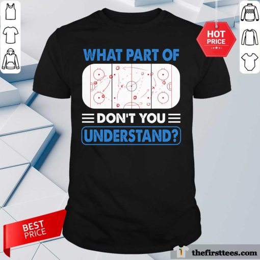 Premium What Part Of Hockey Don't You Understand T-Shirt