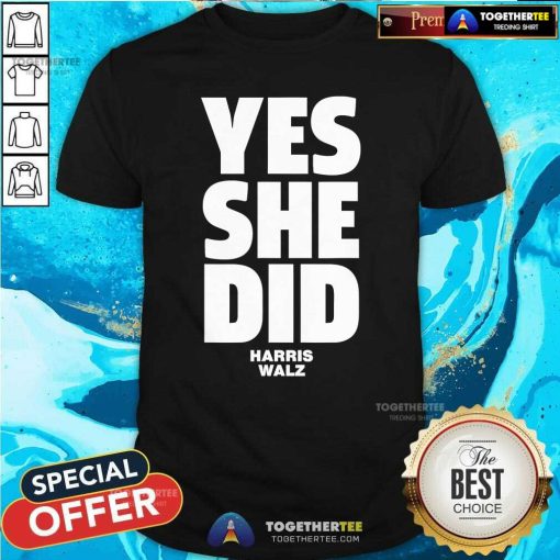 Premium Yes She Can And Yes She Did Harris Walz T-Shirt