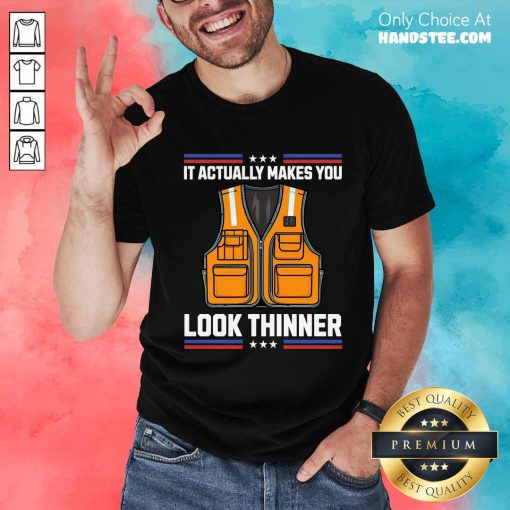 Pretty It Actually Makes You Look Thinner Trash Collector Vest T-Shirt