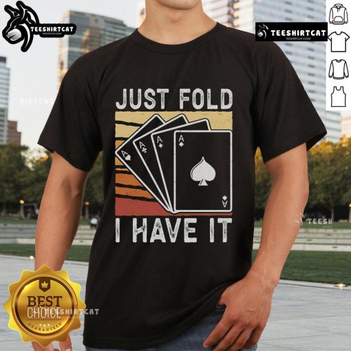 Alt Text: Vintage 'Pretty Just Fold I Have It' Poker Casino T-Shirt design featuring playful graphics and a retro style.