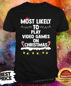 Pretty Most Likely To Play Video Games On Christmas Games Lovers T-Shirt