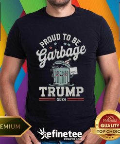 Pretty Not A Garbage Proud To Be Garbage Vote Trump Supporters T-Shirt