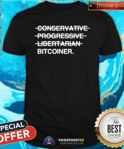 Pretty Okung Conservative Progressive Libertarian Bitcoiner T-Shirt