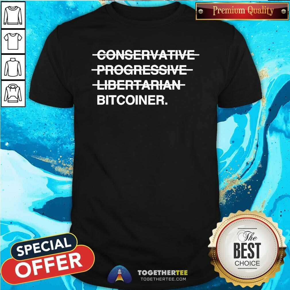 Shirt Pretty Okung Conservative Progressive Libertarian Bitcoiner T-Shirt