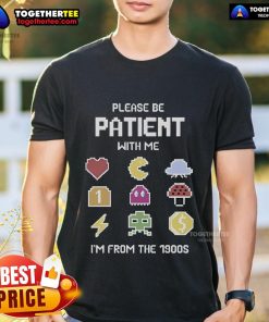 Pretty Please Be Patient With Me I'M From The 1900S T-Shirt featuring retro design and vintage graphics for nostalgic fashion.