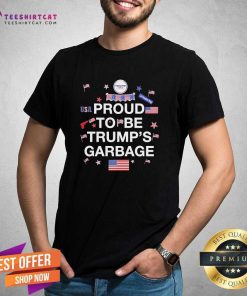 Pretty Proud To Be Trump's Garbage T-Shirt