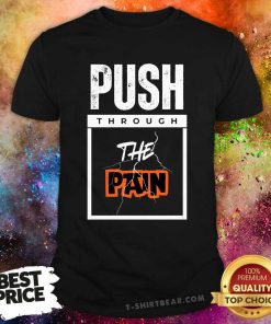 Pretty Push Through The Pain T-Shirt
