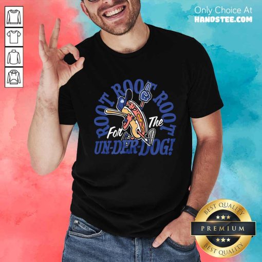 Pretty Root For The Underdog T-Shirt