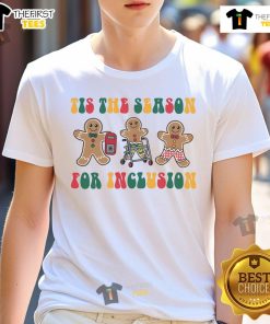 Pretty Tis The Season For Inclusion Christmas Gingerbread T-Shirt featuring festive holiday design for inclusive celebrations.