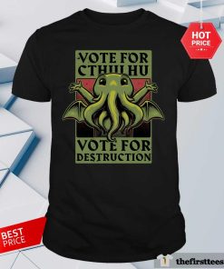 Pretty Vote Cthulhu Vote For Destruction T-Shirt