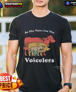 Top Be The Voice For The Voiceless Animal Welfare Vegan T-Shirt featuring a bold design promoting animal rights.