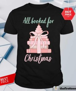 Top Christmas All Booked For Christmas T-Shirt