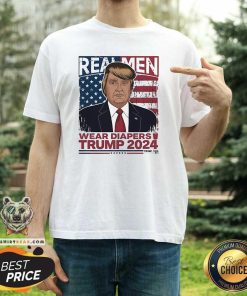 Top Donald John Trump Real Men Wear Diapers 2024 T-Shirt
