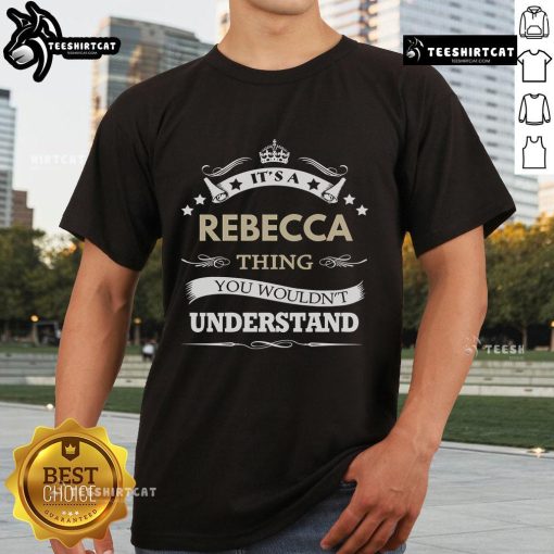 Alt Text: Top It's A Rebecca Thing You Wouldn't Understand T-Shirt design featuring bold text on a stylish casual tee.