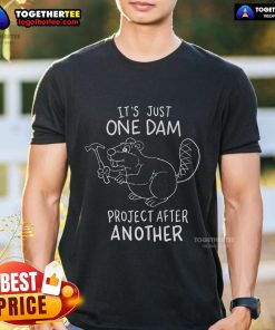 Alt Text: Top Its Just One Dam Project After Another T-Shirt featuring a humorous design for construction and project enthusiasts.