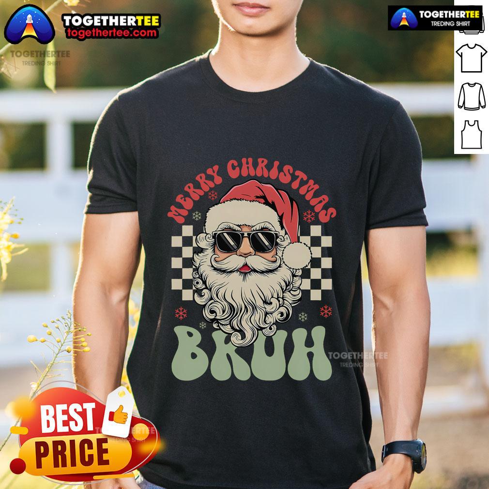 Top Merry Christmas Bruh Santa Sunglasses T Shirt Top Merry Christmas Bruh Santa sunglasses t-shirt featuring a jolly Santa in stylish shades for holiday fun.