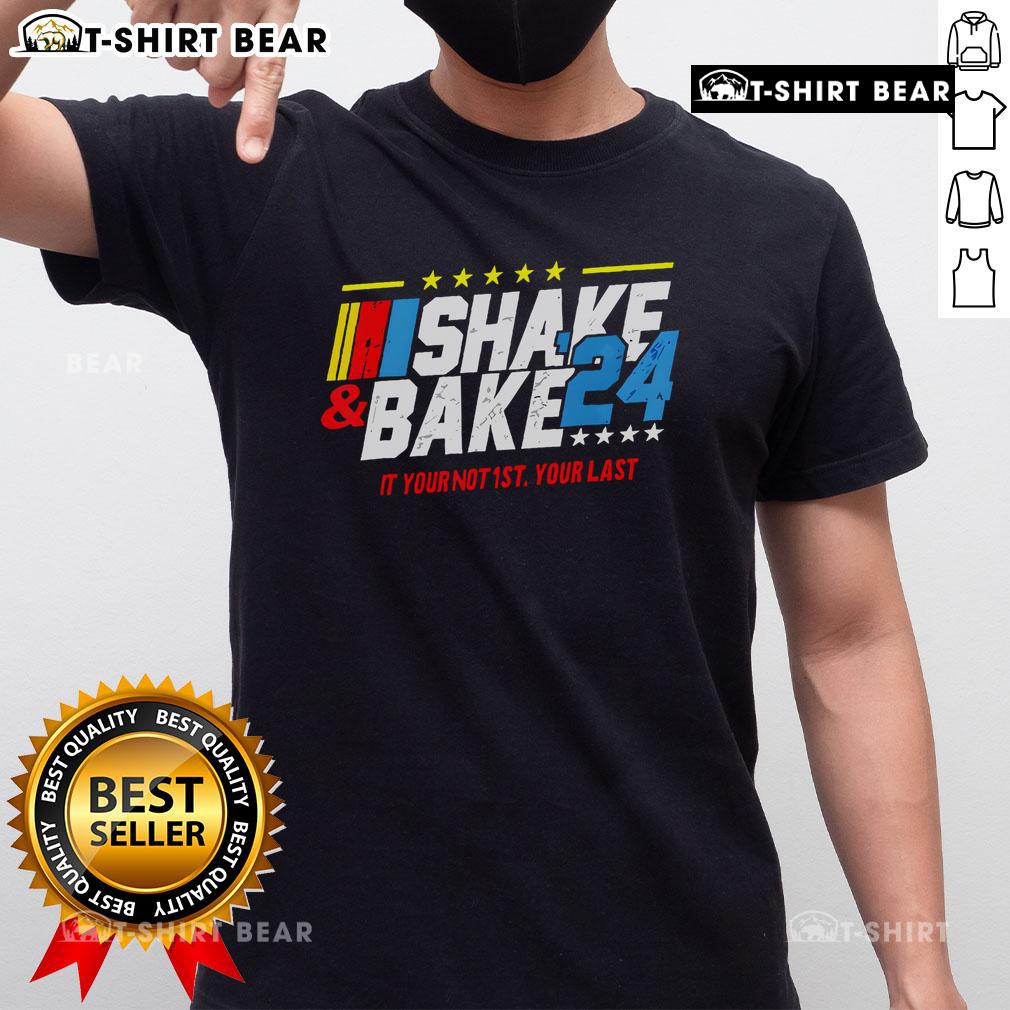 Top Shake And Bake If You Not 1St Your Last 2024 T Shirt Alt Text: Top Shake And Bake 'If You're Not 1st You're Last' 2024 T-Shirt design featuring bold text and vibrant colors.