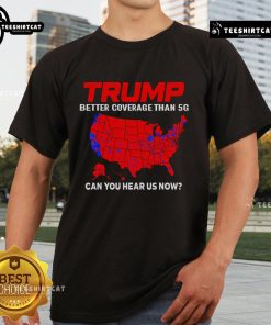 Top Trump Better Coverage Than 5G T-Shirt featuring bold text and playful design, ideal for tech enthusiasts and humor lovers.
