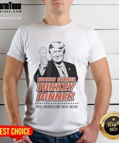 Top Trump Winner Winner Turkey Dinner T-Shirt for a fun Thanksgiving celebration, featuring a playful design to 'Make Thanksgiving Great Again'.