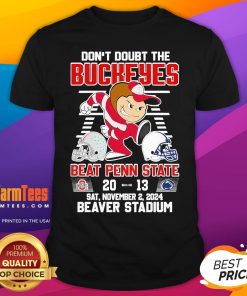 Top Don't Doubt The Ohio State Buckeyes Beat Penn State Nittany Lions 20-13 Beaver Stadium 2024 T-Shirt