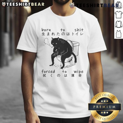 Awesome Born To Shit Forced To Wipe Cat Japanese T-Shirt design featuring a playful cat graphic and bold text.