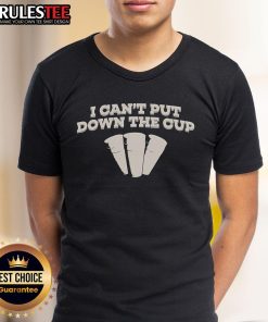 Awesome I Can't Put Down The Cup T-Shirt featuring a fun coffee cup graphic, perfect for beverage lovers and casual wear.